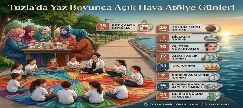 Tuzla’da Yaz Boyunca Açık Hava Atölye Günleri başlıyor