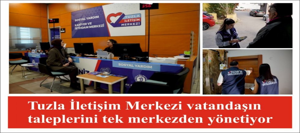 Tuzla İletişim Merkezi vatandaşın taleplerini tek merkezden yönetiyor