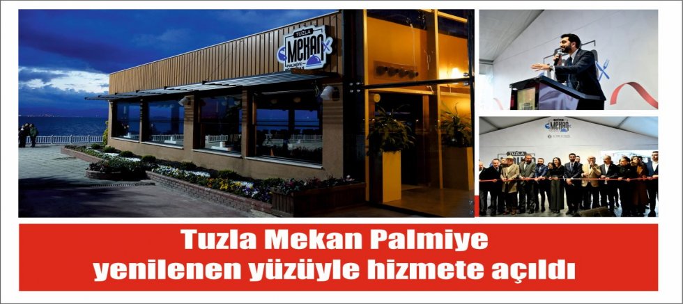 Tuzla Mekan Palmiye yenilenen yüzüyle hizmete açıldı