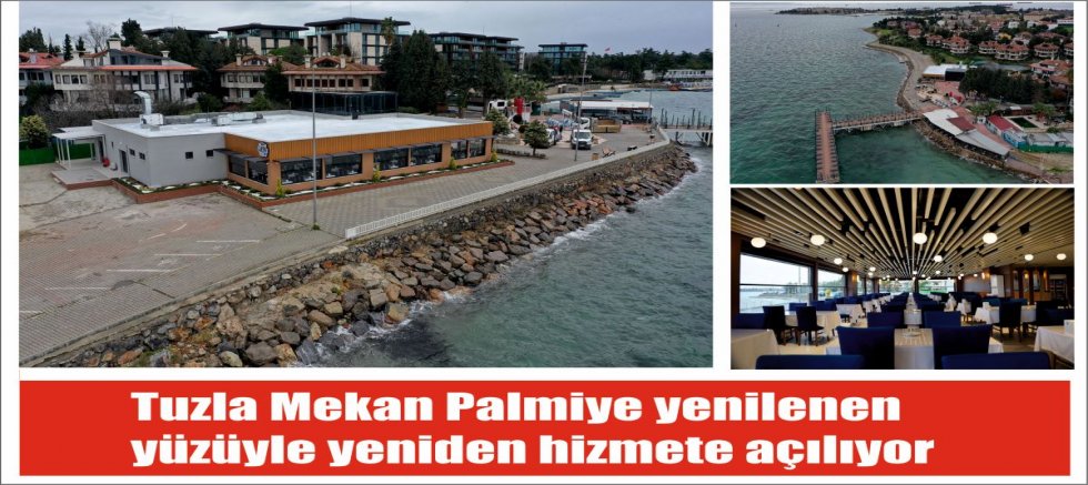 Tuzla Mekan Palmiye yenilenen yüzüyle yeniden hizmete açılıyor