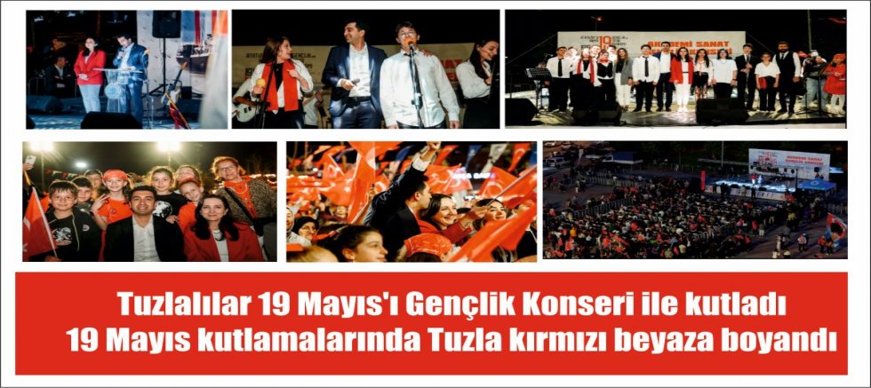 Tuzlalılar 19 Mayıs’ı Gençlik Konseri ile kutladı  19 Mayıs kutlamalarında Tuzla kırmızı beyaza boyandı