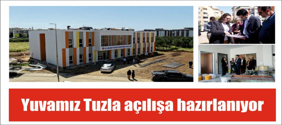 Yuvamız Tuzla açılışa hazırlanıyor