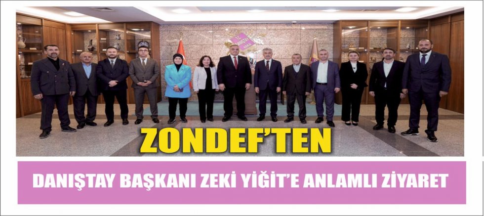 ZONDEF’TEN DANIŞTAY BAŞKANI ZEKİ YİĞİT’E ANLAMLI ZİYARET
