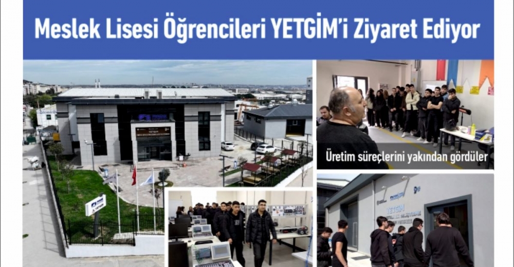 Meslek Lisesi Öğrencileri YETGİM’i Ziyaret Ediyor