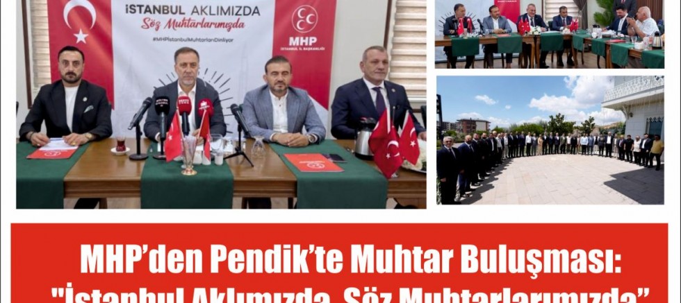 MHP’den Pendik’te Muhtar Buluşması: 