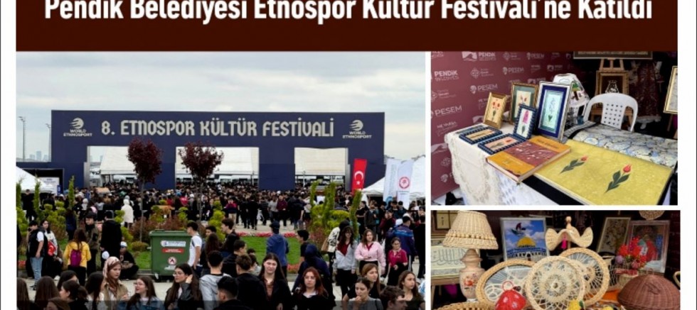Pendik Belediyesi Etnospor Kültür Festivali’ne Katıldı