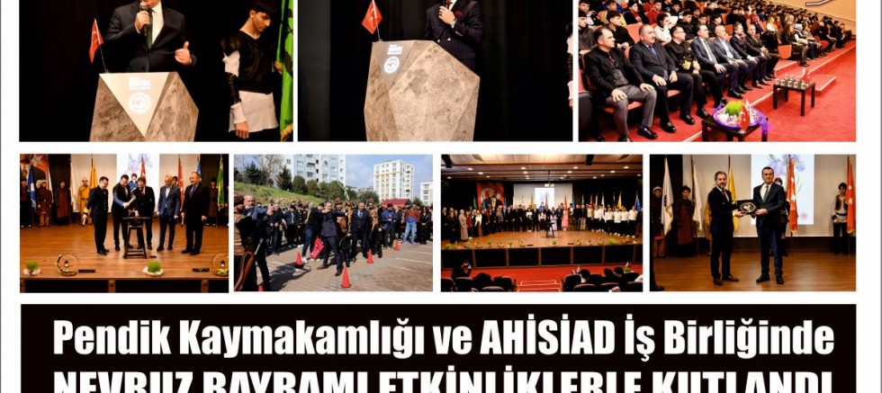 Pendik Kaymakamlığı ve AHİSİAD İş Birliğinde NEVRUZ BAYRAMI ETKİNLİKLERLE KUTLANDI