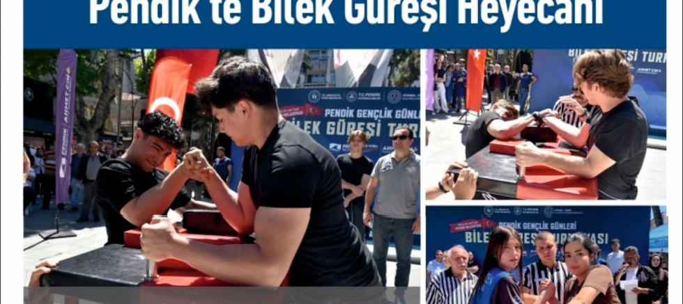 Pendik’te Bilek Güreşi Heyecanı