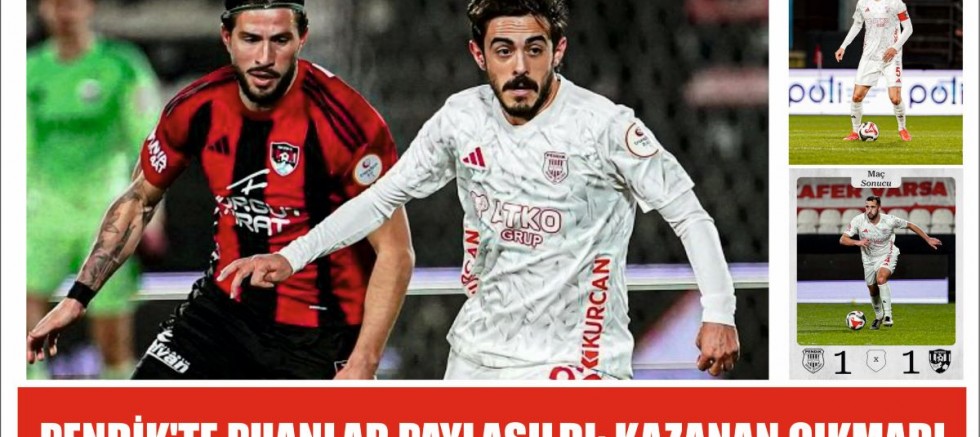 PENDİK'TE PUANLAR PAYLAŞILDI: KAZANAN ÇIKMADI