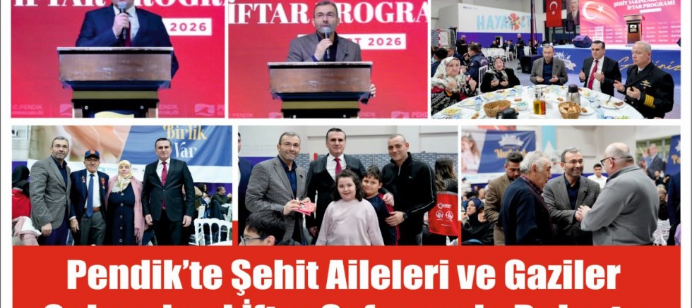 Pendik’te Şehit Aileleri ve Gaziler Geleneksel İftar Sofrasında Buluştu