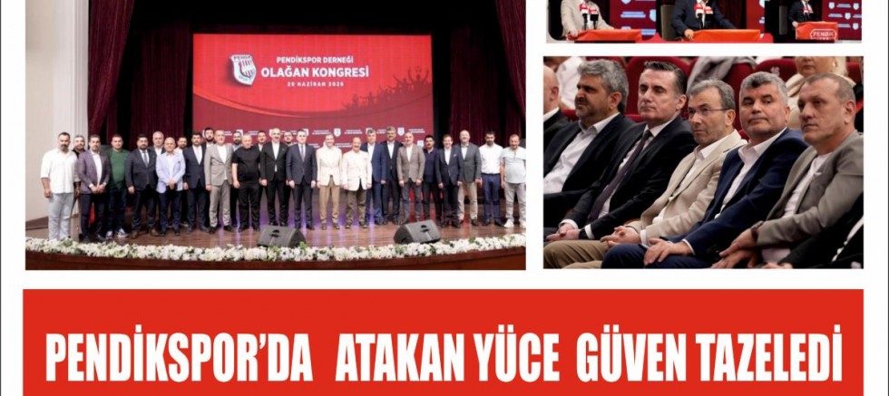 PENDİKSPOR’DA   ATAKAN YÜCE  GÜVEN TAZELEDİ