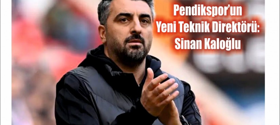 Pendikspor’un Yeni Teknik Direktörü: Sinan Kaloğlu