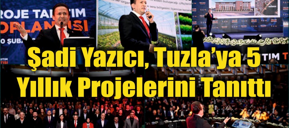 Şadi Yazıcı, Tuzla’ya 5 Yıllık Projelerini Tanıttı