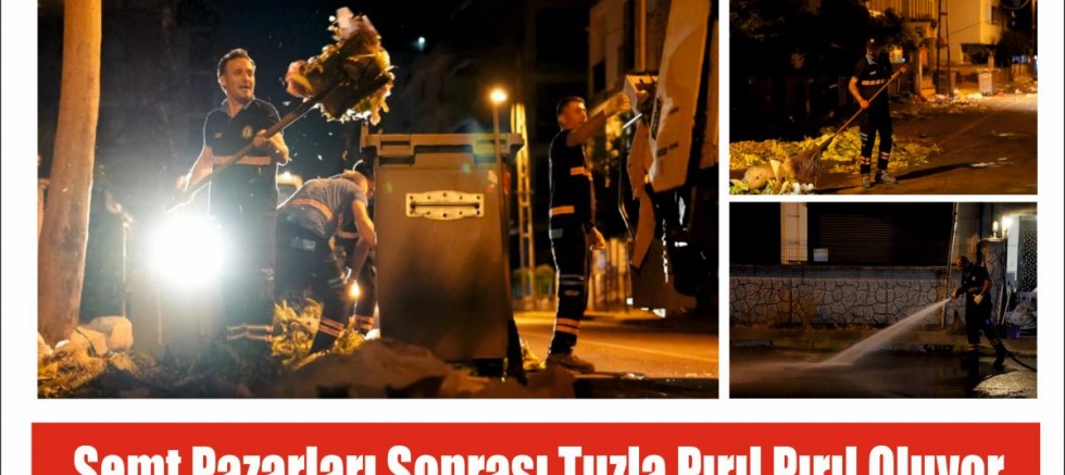 Semt pazarları sonrası Tuzla pırıl pırıl oluyor