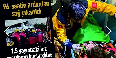 1,5 yaşındaki kız çocuğunu kurtardılar