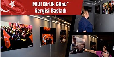 “15 Temmuz Demokrasi ve Milli Birlik Günü” Sergisi Başladı
