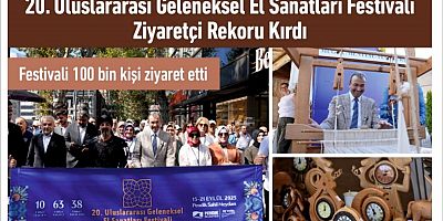 20. Uluslararası Geleneksel El Sanatları Festivali Ziyaretçi Rekoru Kırdı