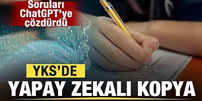 2024 YKS'de yapay zekalı kopya! Soruları ChatGPT'ye çözdürürken yakalandı