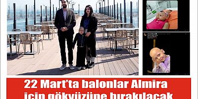 22 Mart’ta balonlar Almira için gökyüzüne bırakılacak