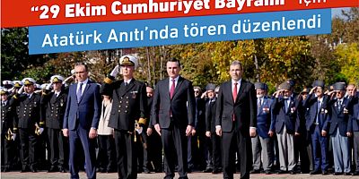 “29 Ekim Cumhuriyet Bayramı” için Atatürk Anıtı’nda tören düzenlendi