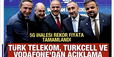 5G ihalesi tamamlandı: Türk Telekom, Turkcell ve Vodafone'dan açıklama