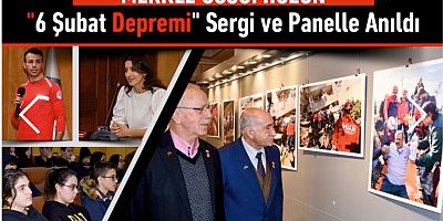 6 Şubat Depremi Sergi ve Panelle Anıldı