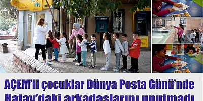 AÇEM’li çocuklar Dünya Posta Günü’nde Hatay’daki arkadaşlarını unutmadı