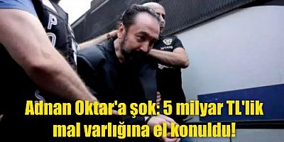 Adnan Oktar'a şok: 5 milyar TL'lik mal varlığına el konuldu!
