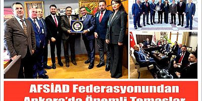 AFSİAD federasyonundan Ankara’da önemli temaslar