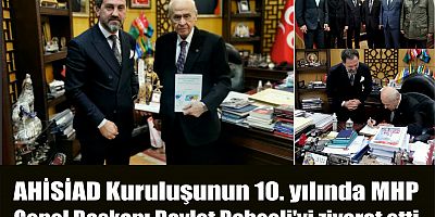 AHİSİAD Kuruluşunun 10. yılında MHP Genel Başkanı Devlet Bahçeli'yi ziyaret etti
