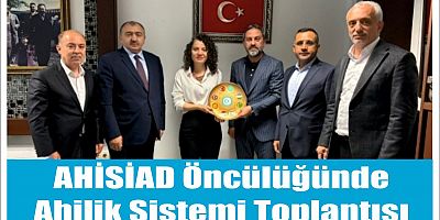 AHİSİAD Öncülüğünde Ahilik Sistemi Toplantısı