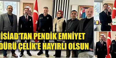 AHİSİAD'TAN EMNİYET MÜDÜRÜ ÇELİK'E HAYIRLI OLSUN