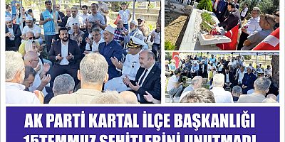 AK PARTİ KARTAL İLÇE BAŞKANLIĞI  15TEMMUZ ŞEHİTLERİNİ UNUTMADI