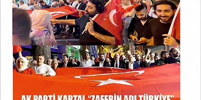 AK PARTİ KARTAL “ZAFERİN ADI TÜRKİYE”