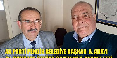 AK PARTİ PENDİK BELEDİYE BAŞKAN A.ADAYI Av. RAMAZAN ÖZTÜRK GAZETEMİZİ ZİYARET ETTİ