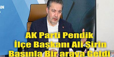 AK Parti Pendik İlçe Başkanı Ali Şirin Basınla Bir Araya Geldi