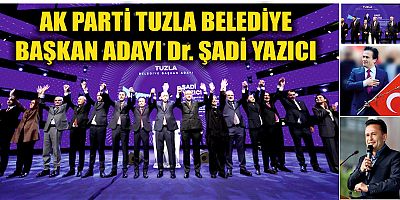 AK PARTİ TUZLA BELEDİYE BAŞKAN ADAYI Dr. ŞADİ YAZICI