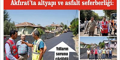 Akfırat’ta altyapı ve asfalt seferberliği: Yılların sorunu çözüldü