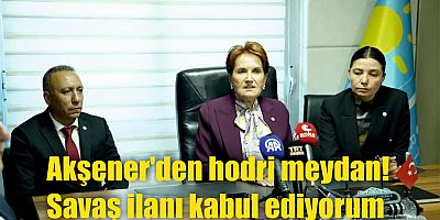 Akşener'den hodri meydan! Savaş ilanı kabul ediyorum