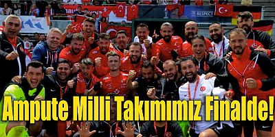 Ampute Milli Takımımız Finalde!