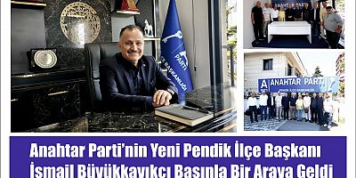 Anahtar Parti’nin Yeni Pendik İlçe Başkanı  İsmail Büyükkayıkçı Basınla Bir Araya Geldi