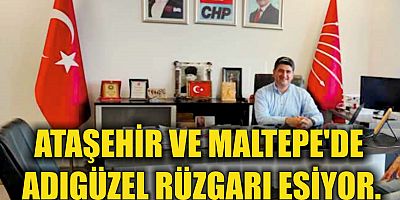 ATAŞEHİR VE MALTEPE'DE  ADIGÜZEL RÜZGARI ESİYOR.