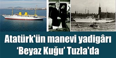 Atatürk'ün manevi yadigârı ‘Beyaz Kuğu’ Tuzla'da