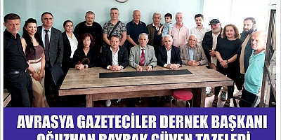 AVRASYA GAZETECİLER DERNEK BAŞKANI   OĞUZHAN BAYRAK GÜVEN TAZELEDİ