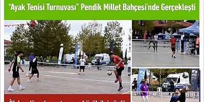 “Ayak Tenisi Turnuvası” Pendik Millet Bahçesi’nde Gerçekleşti