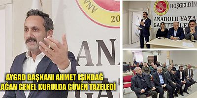 AYGAD BAŞKANI AHMET IŞIKDAĞ OLAĞAN GENEL KURULDA GÜVEN TAZELEDİ 