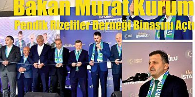 Bakan Murat Kurum Pendik Rizeliler Derneği Binasının Açılış Törenine Katıldı