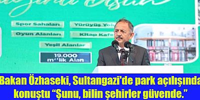 Bakan Özhaseki, Sultangazi'de park açılışında konuştu 