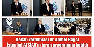 Bakan Yardımcısı Dr. Ahmet Bağcı İstanbul AFSİAD’ın tarım programına katıldı