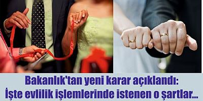 Bakanlık'tan yeni karar açıklandı: İşte evlilik işlemlerinde istenen o şartlar...